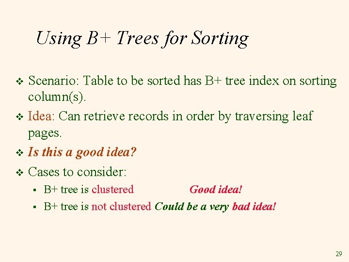 Using B+ Trees for Sorting Scenario: Table to be sorted has B+ tree index