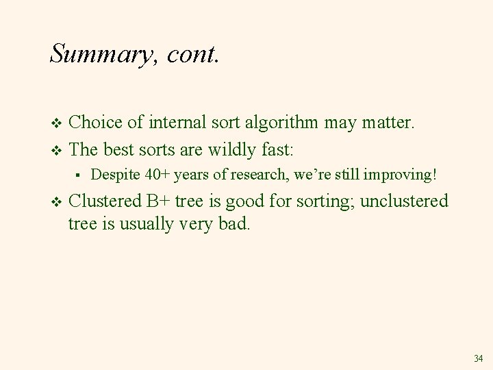 Summary, cont. Choice of internal sort algorithm may matter. v The best sorts are