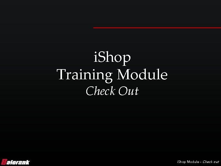 i. Shop Training Module Check Out i. Shop Module – Check-out 