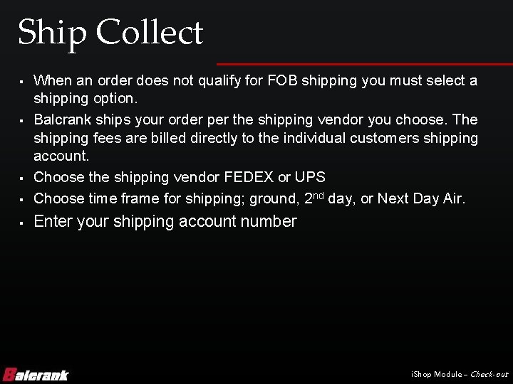 Ship Collect § When an order does not qualify for FOB shipping you must