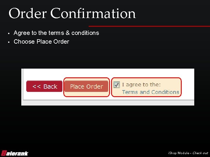 Order Confirmation § § Agree to the terms & conditions Choose Place Order i.