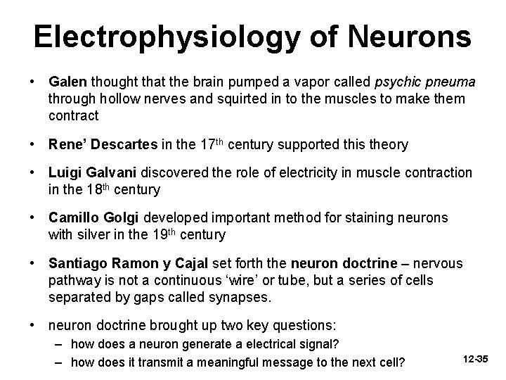 Electrophysiology of Neurons • Galen thought that the brain pumped a vapor called psychic