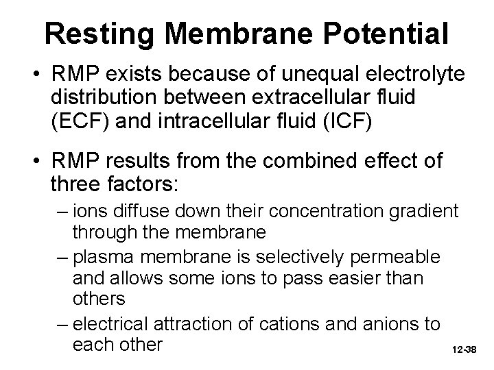 Resting Membrane Potential • RMP exists because of unequal electrolyte distribution between extracellular fluid