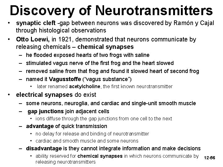 Discovery of Neurotransmitters • synaptic cleft -gap between neurons was discovered by Ramón y