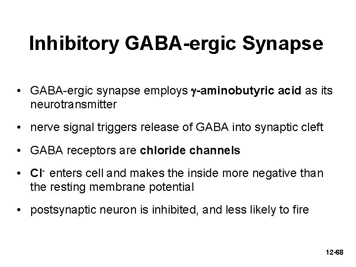 Inhibitory GABA-ergic Synapse • GABA-ergic synapse employs -aminobutyric acid as its neurotransmitter • nerve