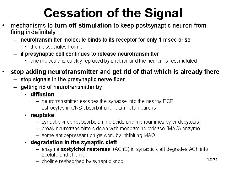 Cessation of the Signal • mechanisms to turn off stimulation to keep postsynaptic neuron