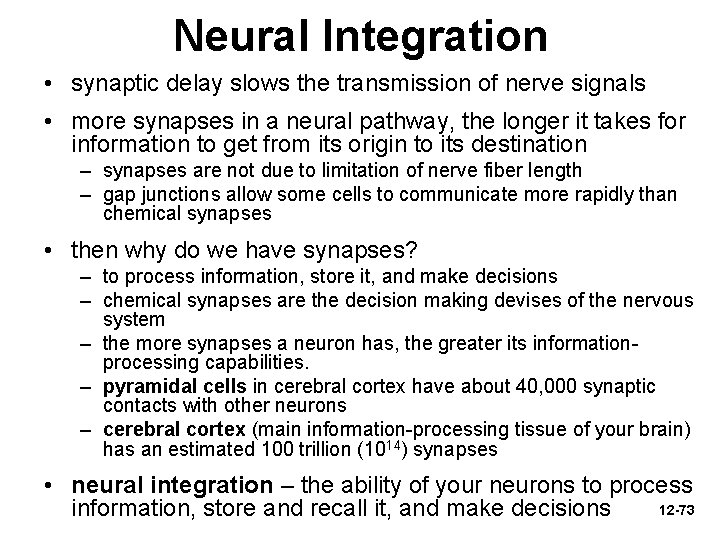 Neural Integration • synaptic delay slows the transmission of nerve signals • more synapses