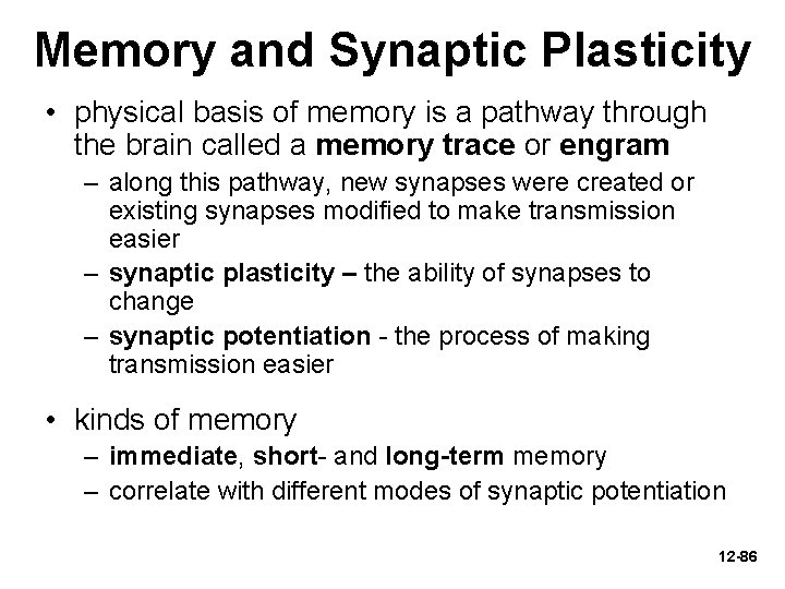 Memory and Synaptic Plasticity • physical basis of memory is a pathway through the