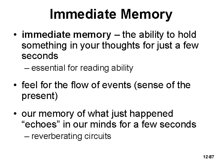 Immediate Memory • immediate memory – the ability to hold something in your thoughts