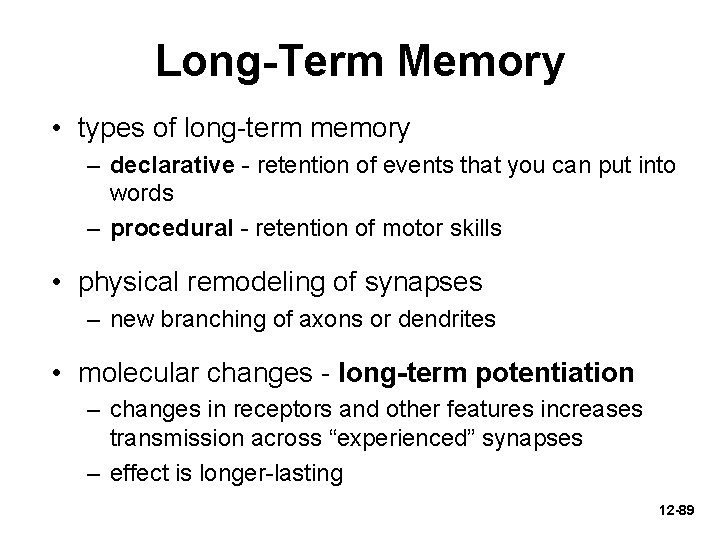 Long-Term Memory • types of long-term memory – declarative - retention of events that