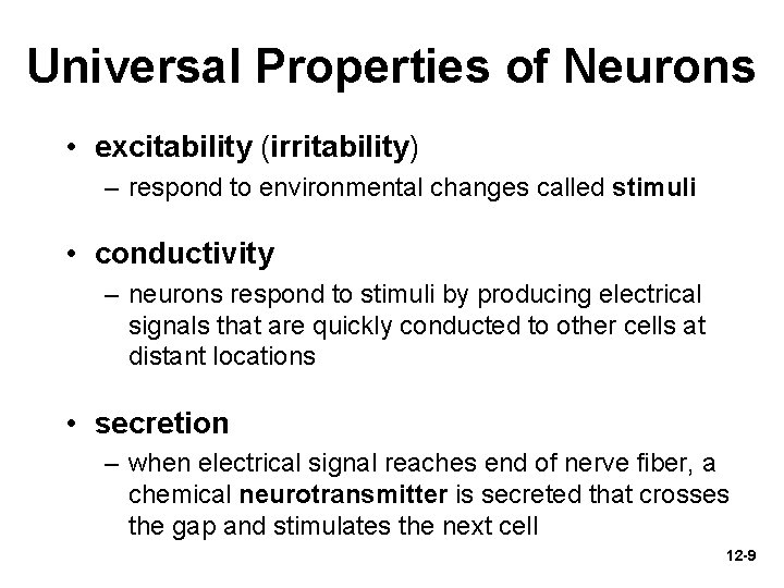 Universal Properties of Neurons • excitability (irritability) – respond to environmental changes called stimuli