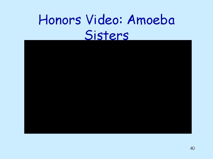 Honors Video: Amoeba Sisters 40 Honors Video: Amoeba Sisters 40