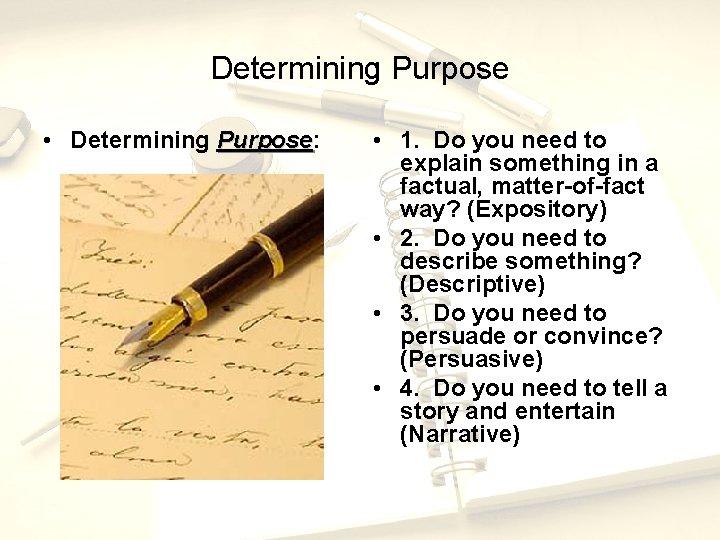 Determining Purpose • Determining Purpose: Purpose • 1. Do you need to explain something