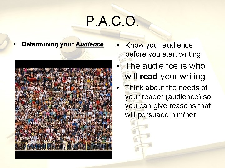 P. A. C. O. • Determining your Audience • Know your audience before you