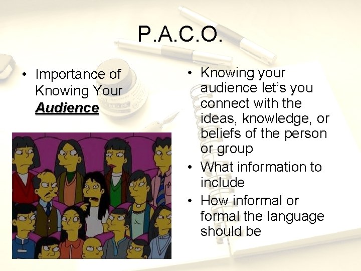 P. A. C. O. • Importance of Knowing Your Audience • Knowing your audience