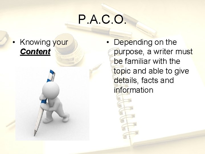 P. A. C. O. • Knowing your Content • Depending on the purpose, a