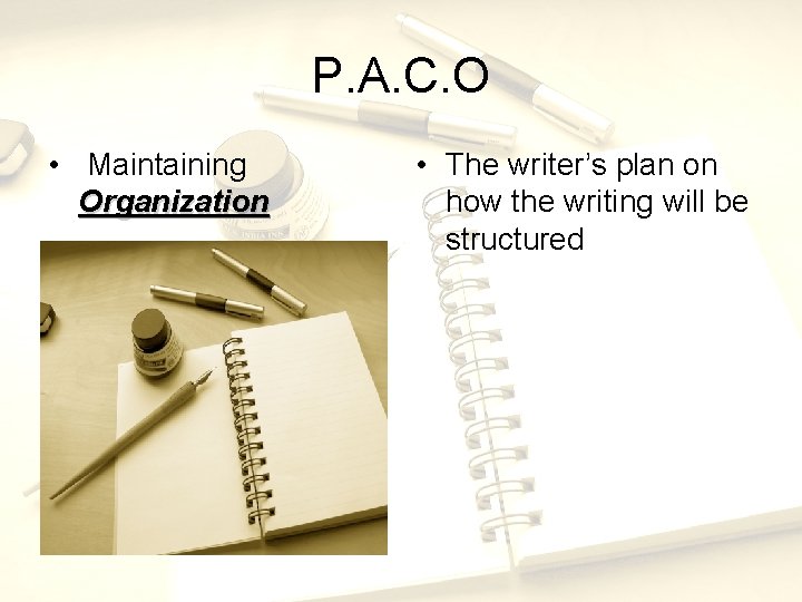 P. A. C. O • Maintaining Organization • The writer’s plan on how the