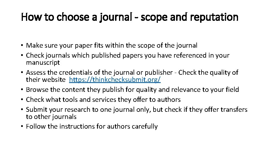 How to choose a journal - scope and reputation • Make sure your paper