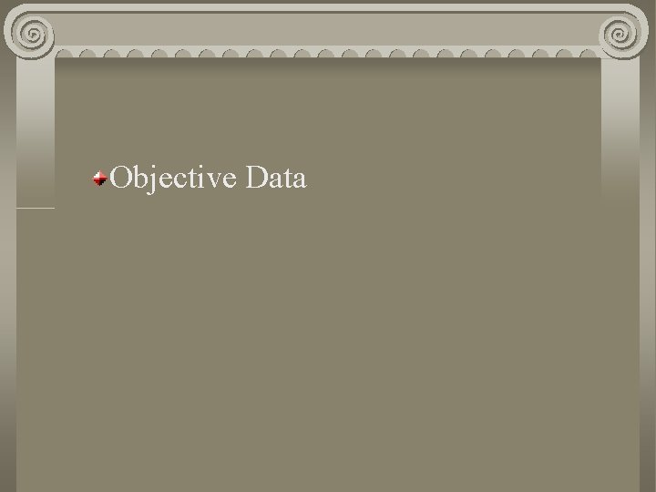 Objective Data 