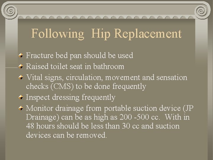 Following Hip Replacement Fracture bed pan should be used Raised toilet seat in bathroom
