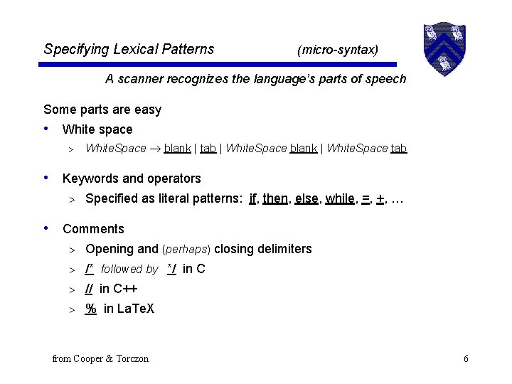 Specifying Lexical Patterns (micro-syntax) A scanner recognizes the language’s parts of speech Some parts