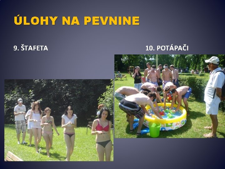 ÚLOHY NA PEVNINE 9. ŠTAFETA 10. POTÁPAČI 