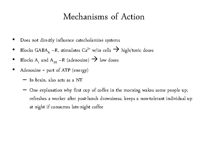 Mechanisms of Action • • Does not directly influence catecholamine systems Blocks GABAA –R,