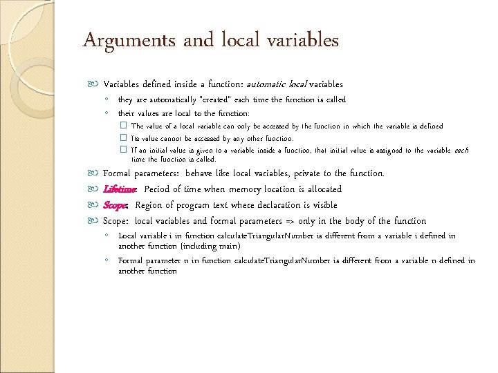 Arguments and local variables Variables defined inside a function: automatic local variables ◦ ◦