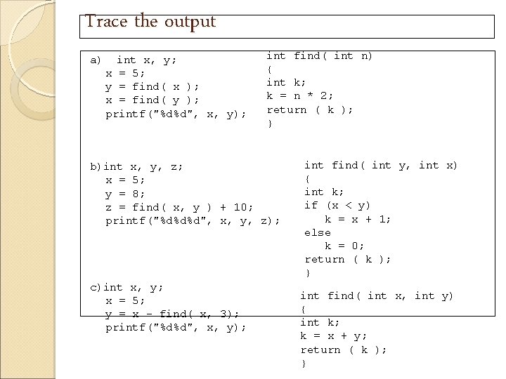 Trace the output a) int x, y; x = 5; y = find( x