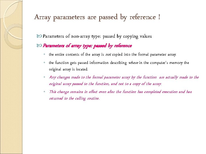 Array parameters are passed by reference ! Parameters of non-array type: passed by copying