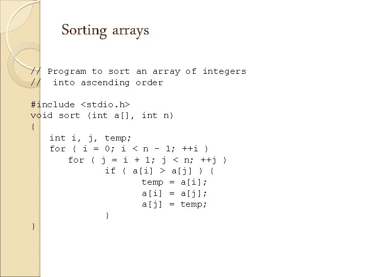 Sorting arrays // Program to sort an array of integers // into ascending order