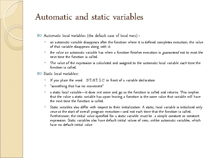 Automatic and static variables Automatic local variables (the default case of local vars) :