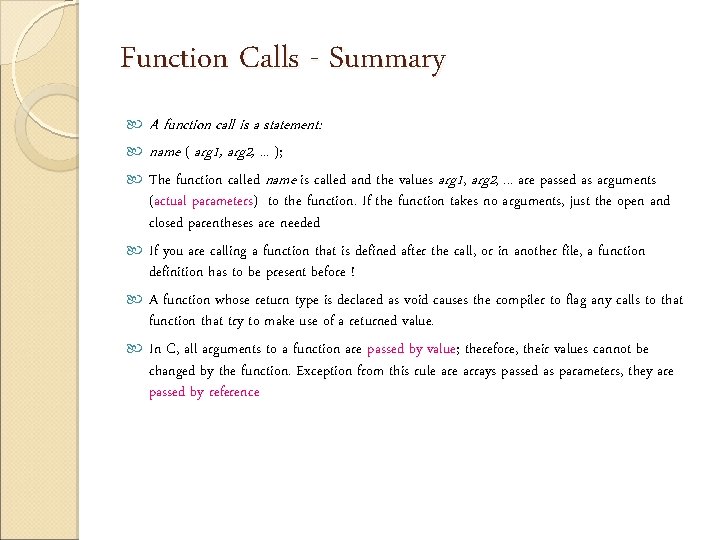 Function Calls - Summary A function call is a statement: name ( arg 1,