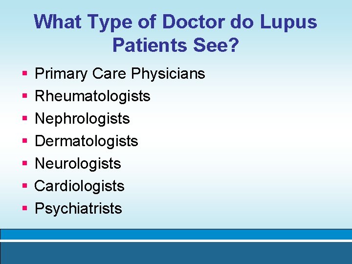 What Type of Doctor do Lupus Patients See? § § § § Primary Care