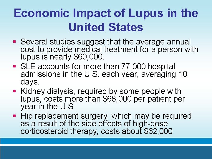 Economic Impact of Lupus in the United States § Several studies suggest that the