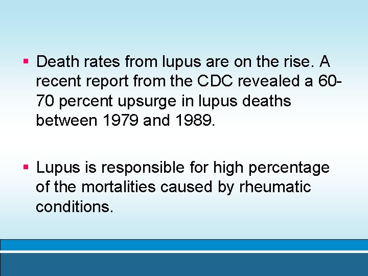 § Death rates from lupus are on the rise. A recent report from the