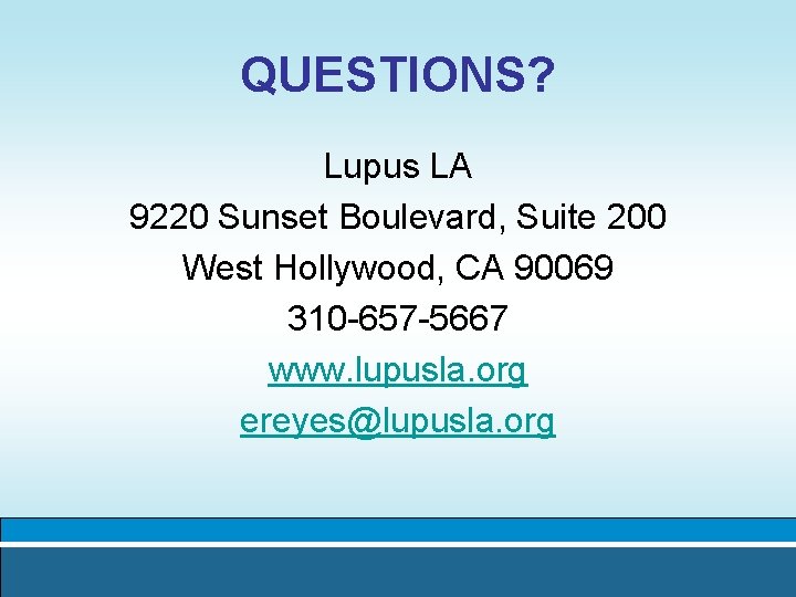 QUESTIONS? Lupus LA 9220 Sunset Boulevard, Suite 200 West Hollywood, CA 90069 310 -657