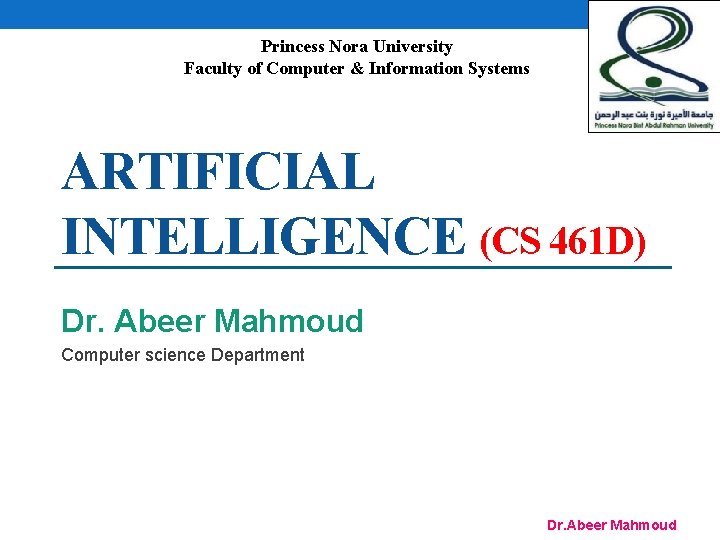 Princess Nora University Faculty of Computer & Information Systems ARTIFICIAL INTELLIGENCE (CS 461 D)