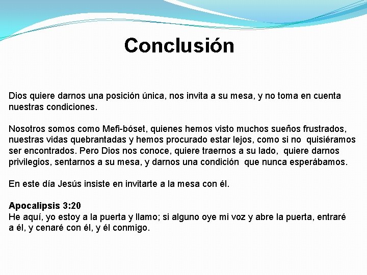 Conclusión Dios quiere darnos una posición única, nos invita a su mesa, y no Conclusión Dios quiere darnos una posición única, nos invita a su mesa, y no