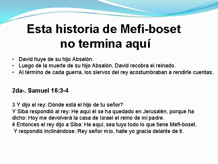 Esta historia de Mefi-boset no termina aquí • David huye de su hijo Absalón. Esta historia de Mefi-boset no termina aquí • David huye de su hijo Absalón.
