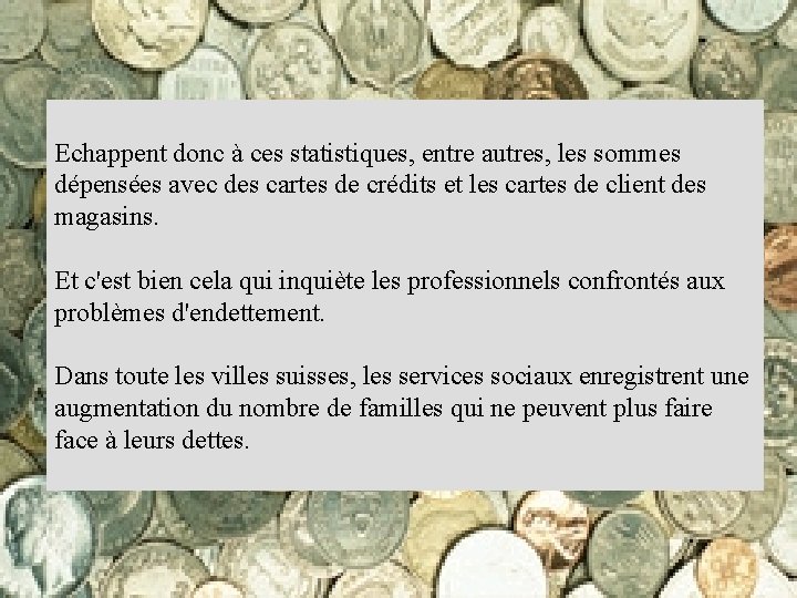 Echappent donc à ces statistiques, entre autres, les sommes dépensées avec des cartes de