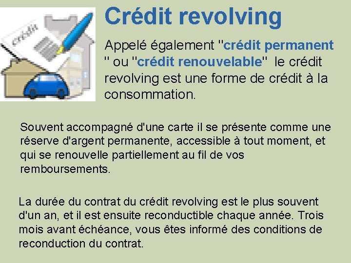 Crédit revolving Appelé également "crédit permanent " ou "crédit renouvelable" le crédit revolving est