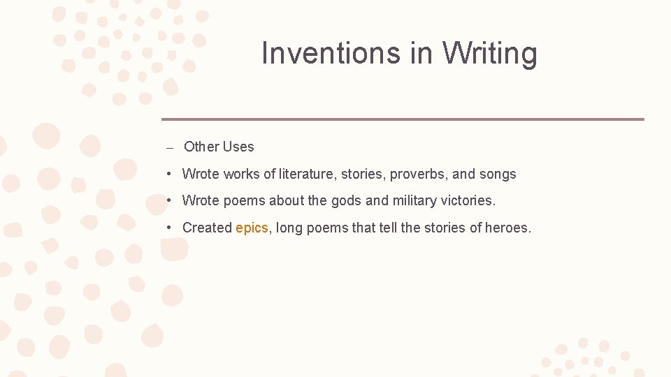 Inventions in Writing – Other Uses • Wrote works of literature, stories, proverbs, and