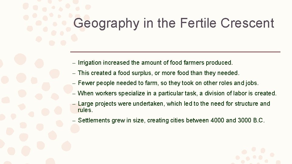 Geography in the Fertile Crescent – Irrigation increased the amount of food farmers produced.