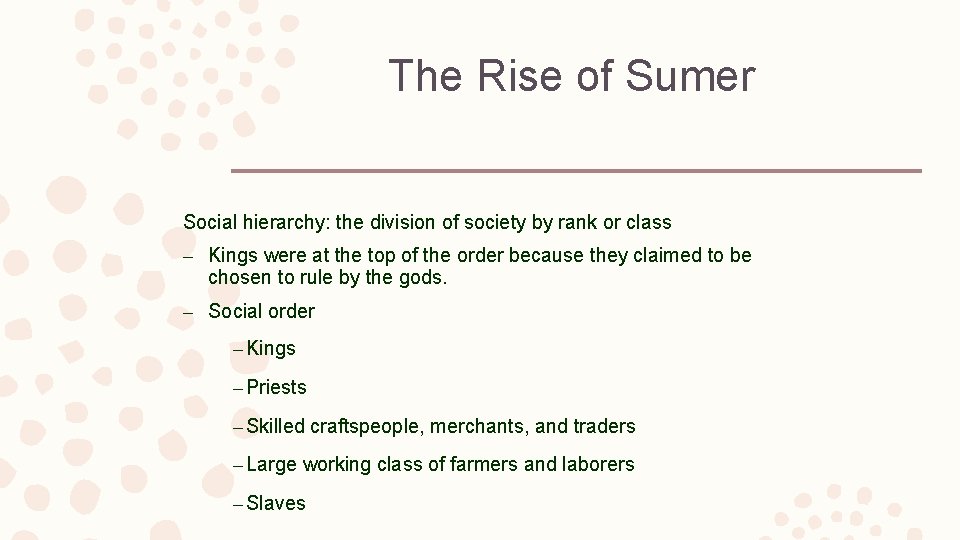 The Rise of Sumer Social hierarchy: the division of society by rank or class