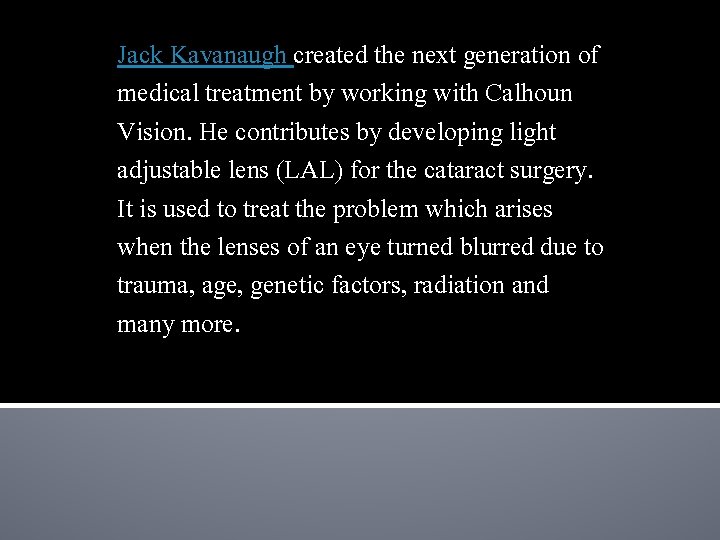 Jack Kavanaugh created the next generation of medical treatment by working with Calhoun Vision.