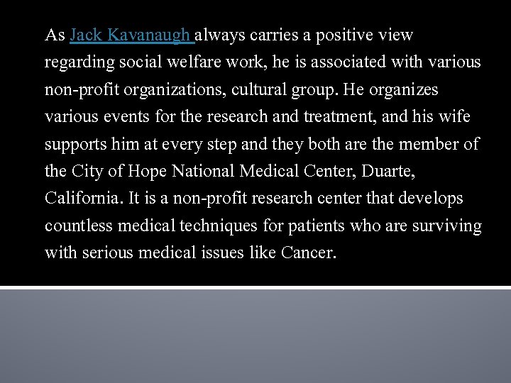 As Jack Kavanaugh always carries a positive view regarding social welfare work, he is