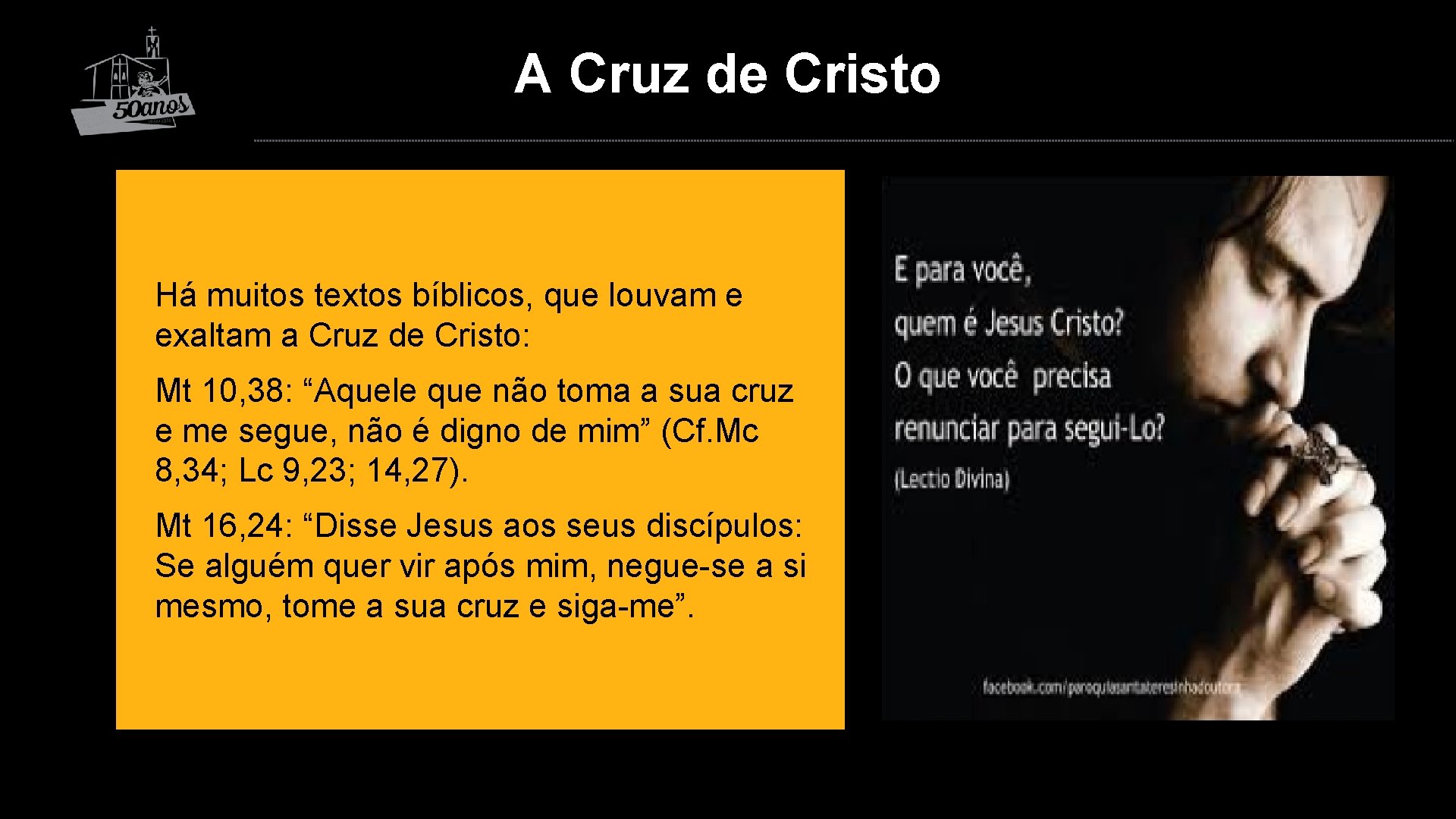 A Cruz de Cristo Há muitos textos bíblicos, que louvam e exaltam a Cruz