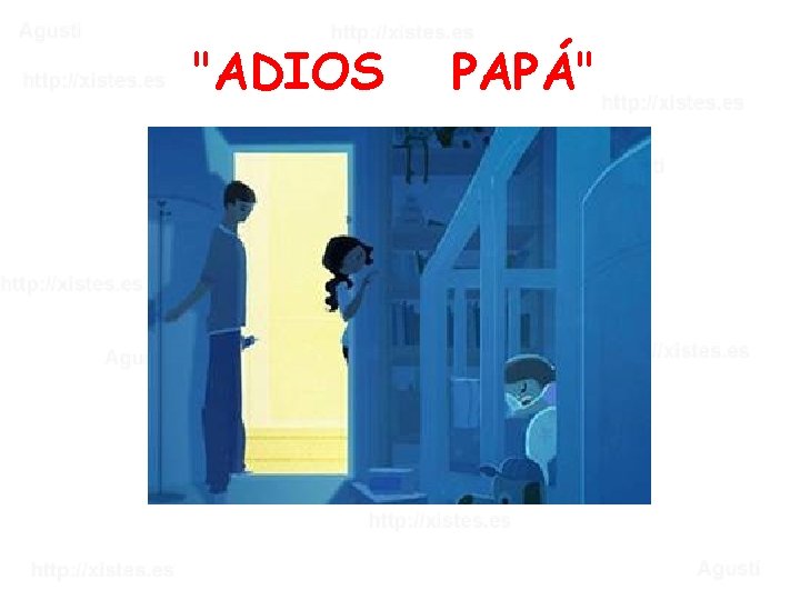 "ADIOS PAPÁ" 