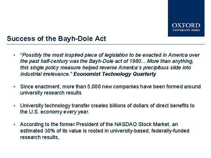 Success of the Bayh-Dole Act • “Possibly the most inspired piece of legislation to